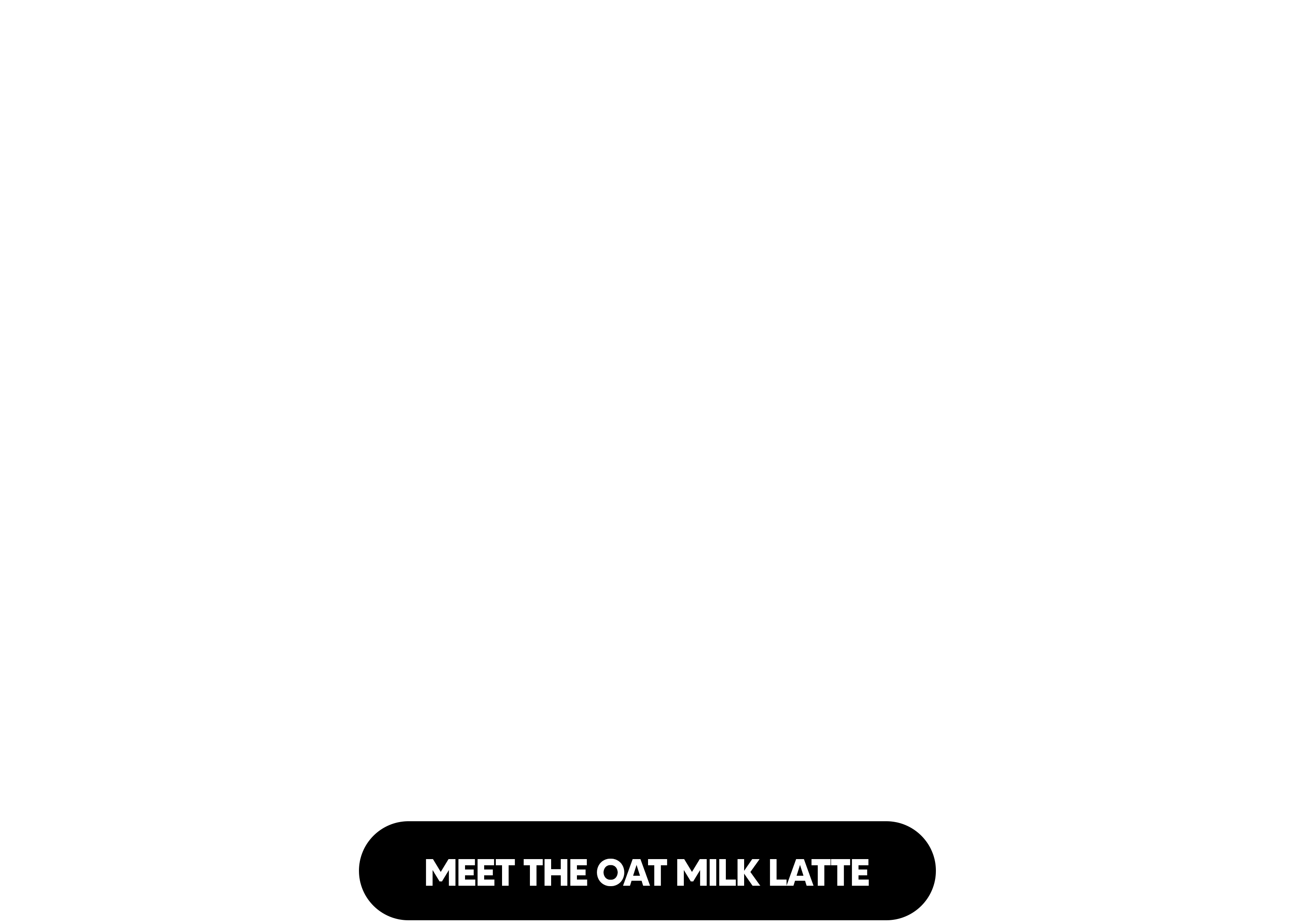 Text 'MEET THE OAT MILK LATE' on a white background